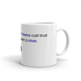 That could have been a chat coffee mug!